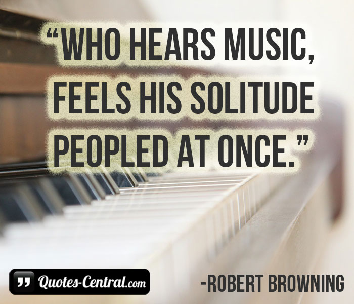 who-hears-music-feels-his-solitude