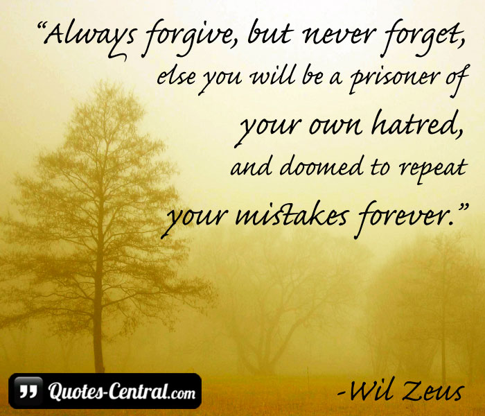 always-forgive-but-never-forget-else-you