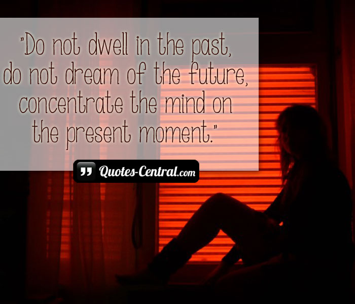 do-not-dwell-in-the-past-do-not-dream