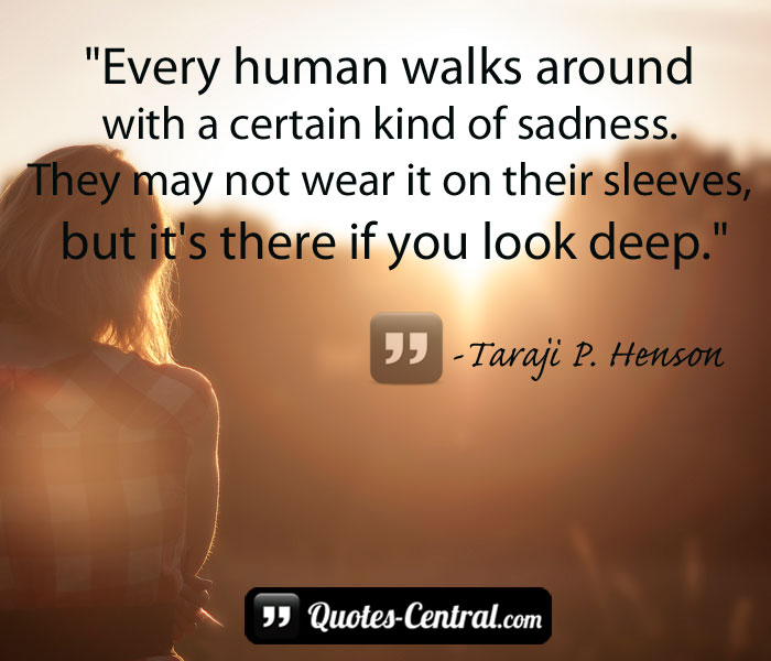 every-human-walks-around-with-a-certain-kind-of-sadness