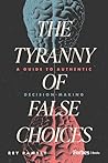 The Tyranny of False Choices by Rey Ramsey