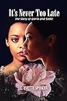 It's Never Too Late by C. Yvette  Spencer