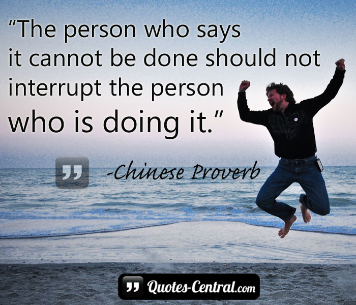 the-person-who-says-it-cannot-be-done-should-not-interrupt