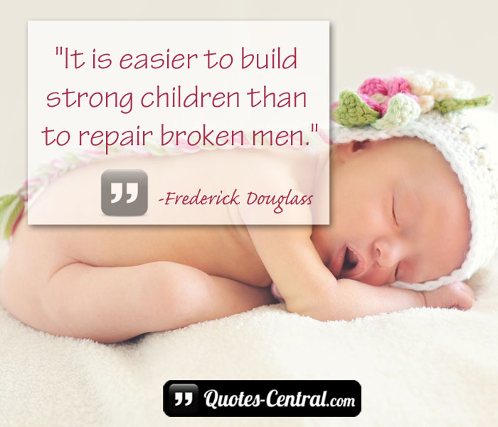 it-is-easier-to-build-strong-children-than-to-repair