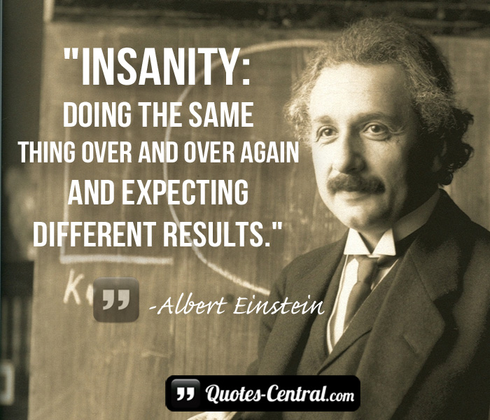 insanity-doing-the-same-thing-over-and-again